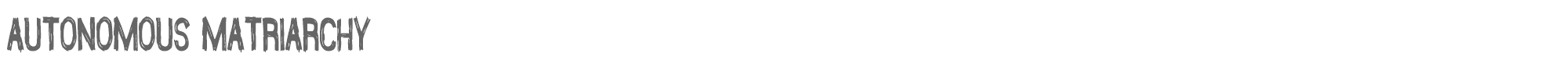 Sample characters Autonomous Matriarchy Font